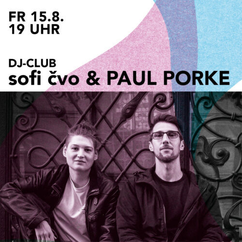 Open Space DJ-Club: sofi čvo & Paul Porke