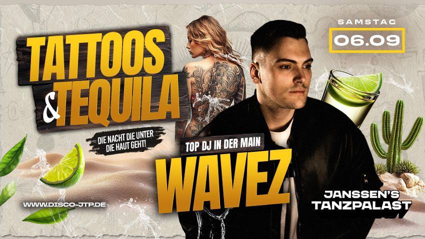 TATOOS & TEQUILA – Club DJ WAVEZ