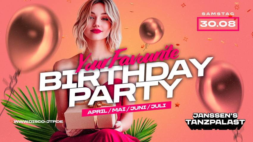 YOUR FAVOURITE BIRTHDAY PARTY ( April-Mai-Juni-Juli)