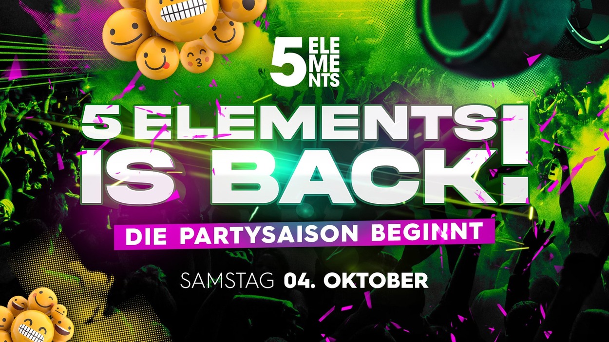 5 ELEMENTS IS BACK! DIE PARTYSAISON BEGINNT! 