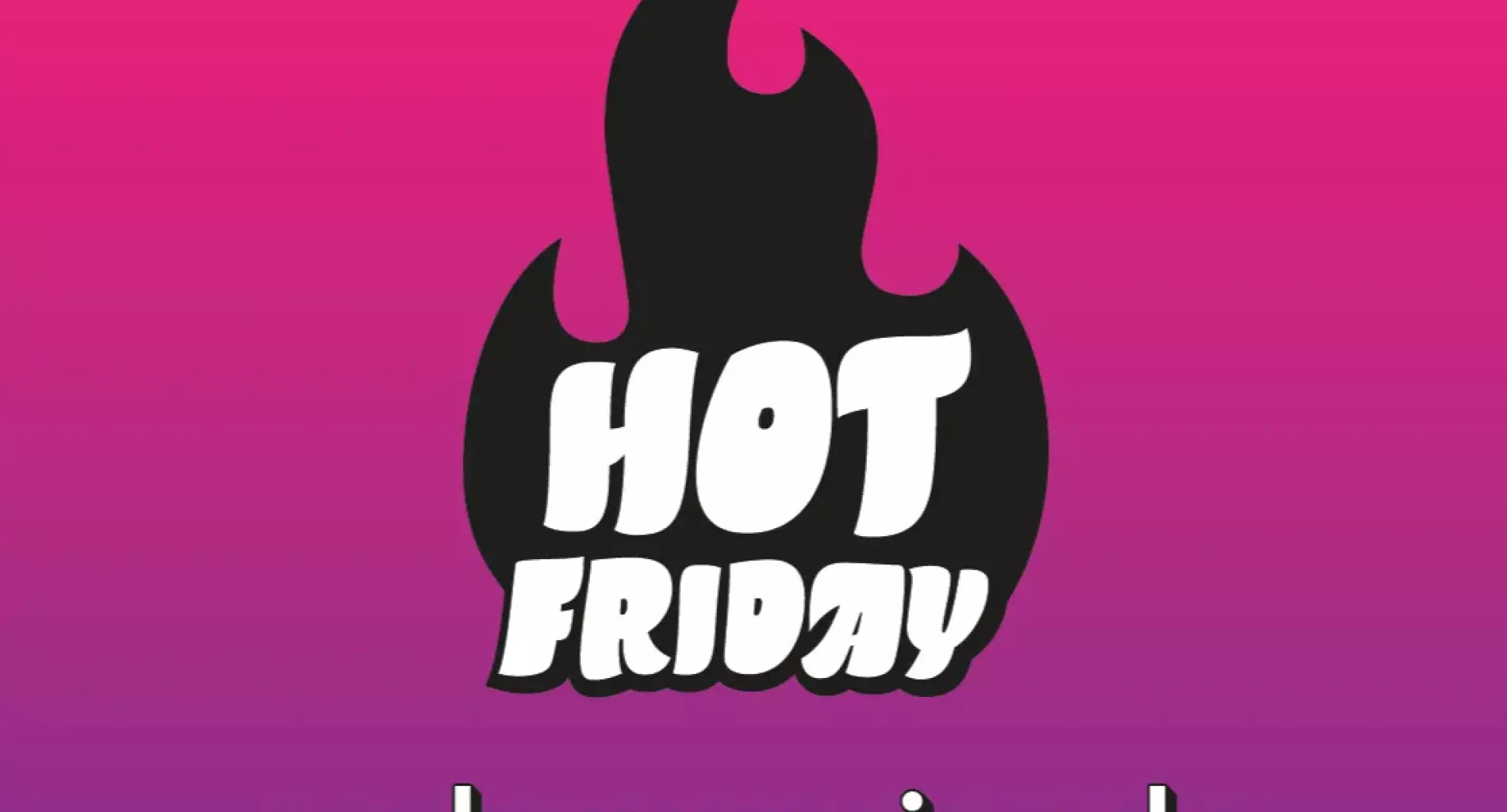 HOT FRIDAY