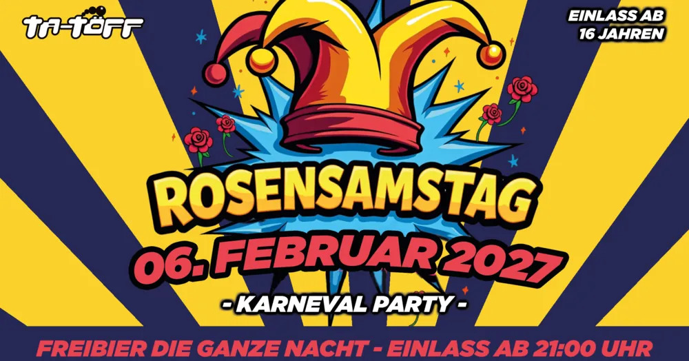 ROSENSAMSTAG - alle Areas geöffnet! 16+