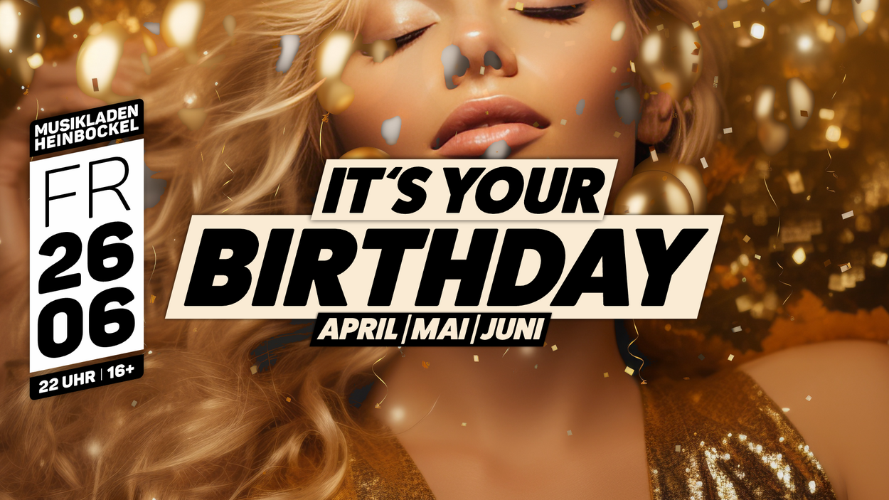 It's your Birthday | April, Mai, Juni