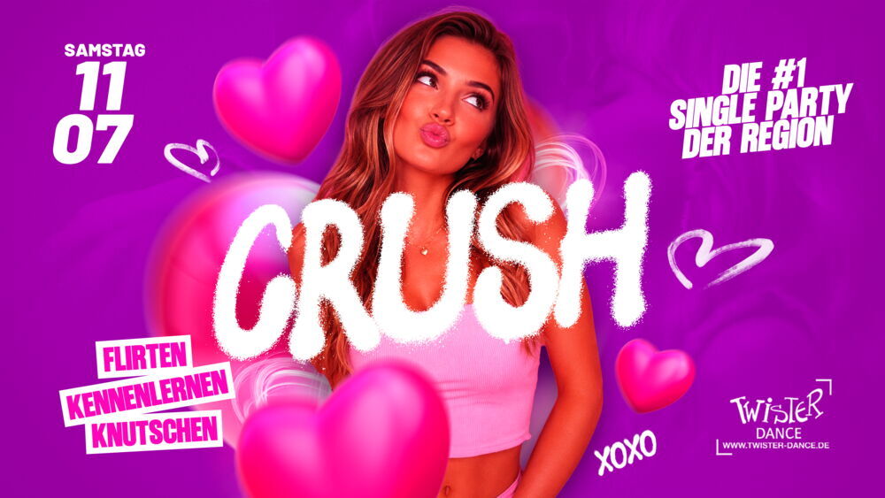 CRUSH – DIE #1 SINGLE PARTY DER REGION
