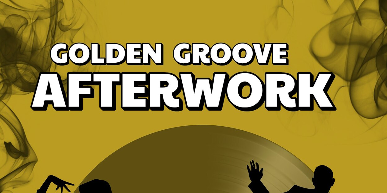 GOLDEN GROOVE AFTERWORK