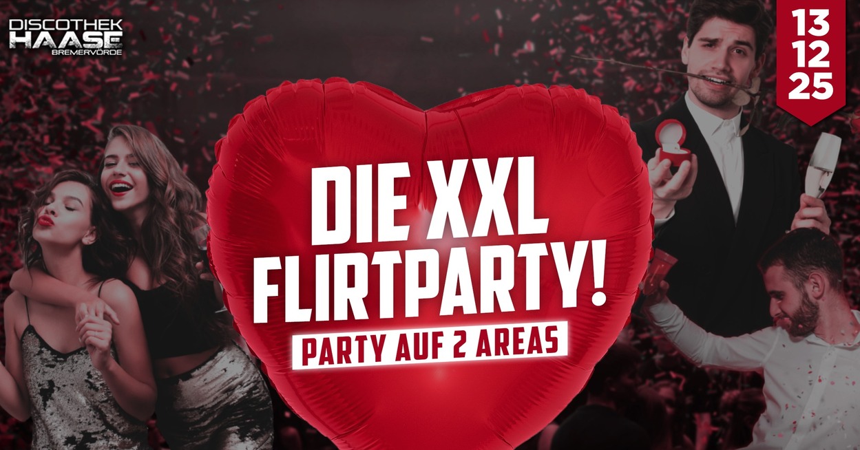 DIE XXL FLIRT PARTY auf 2 Areas 