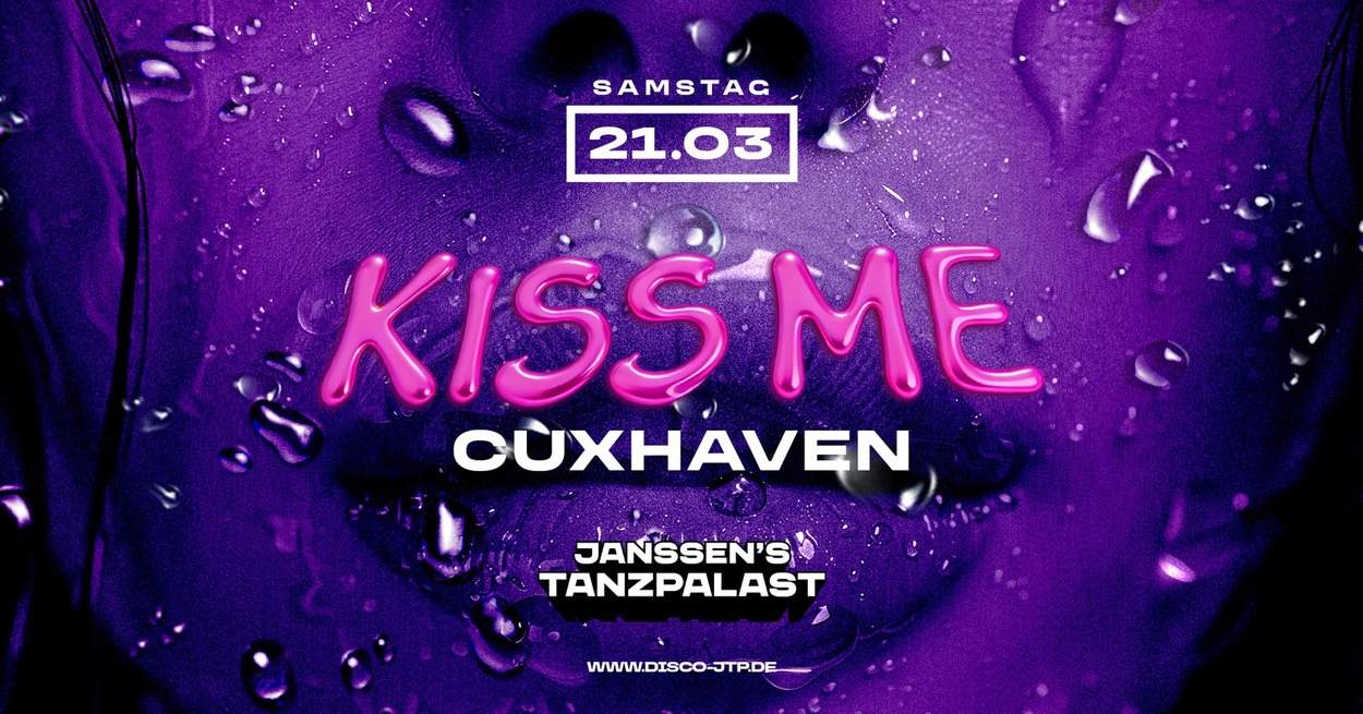 KISS ME CUXHAVEN – CUXHAVENS CLUBNACHT No1 