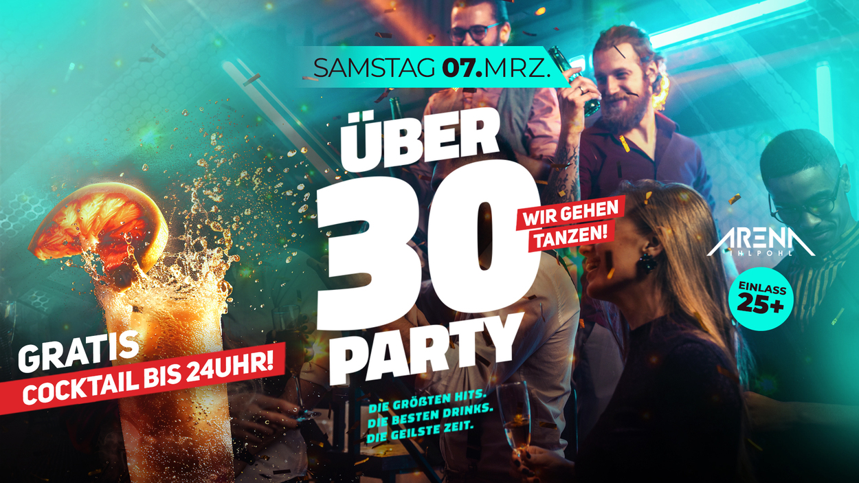 Ü30 PARTY - Die PARTY für ERWACHSENE!