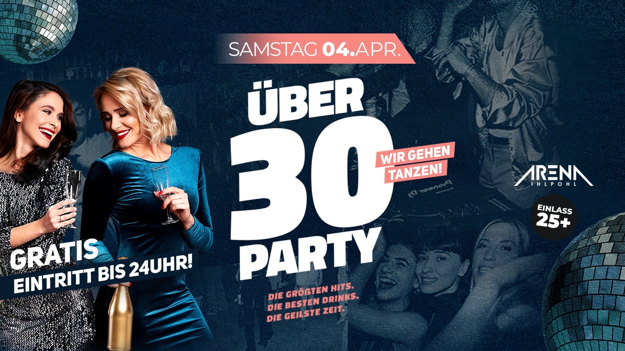Ü30 PARTY - Die PARTY für ERWACHSENE!
