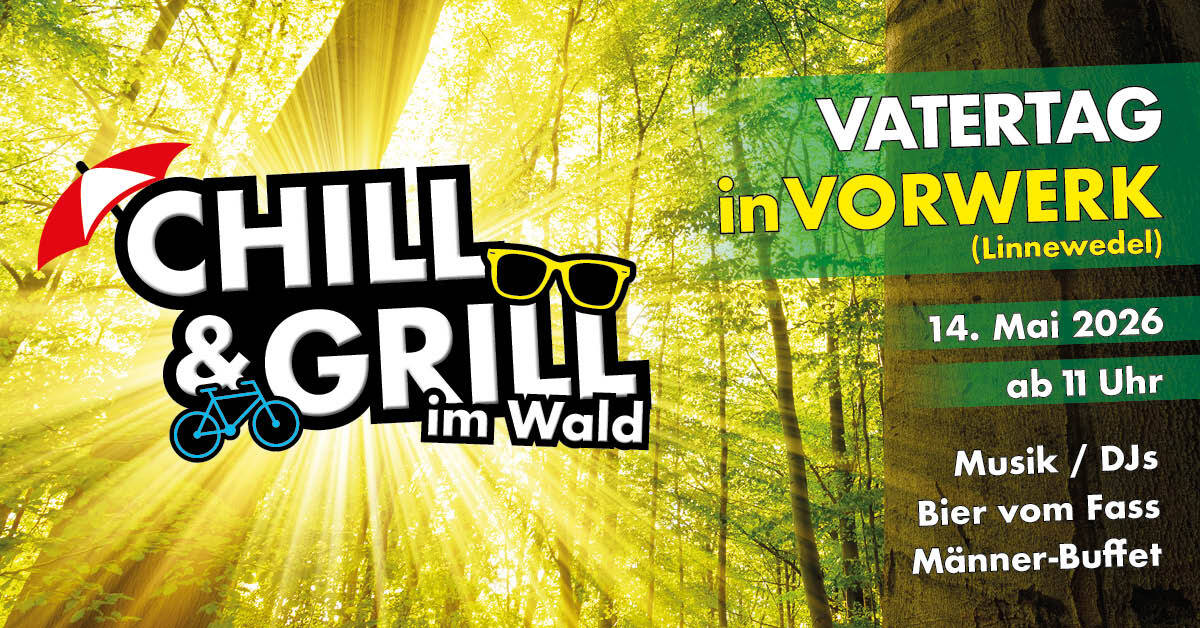 CHILL &amp; GRILL im Wald – Vatertag in Vorwerk (Linnewedel)