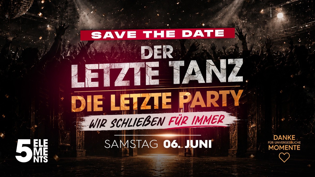 DER LETZTE TANZ! DIE LETZTE PARTY! WIR SCHLIEßEN FÜR IMMER!
