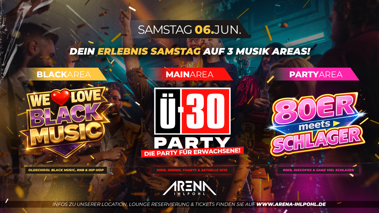 Ü30 PARTY - Wir FEIERN auf 3 AREAS!