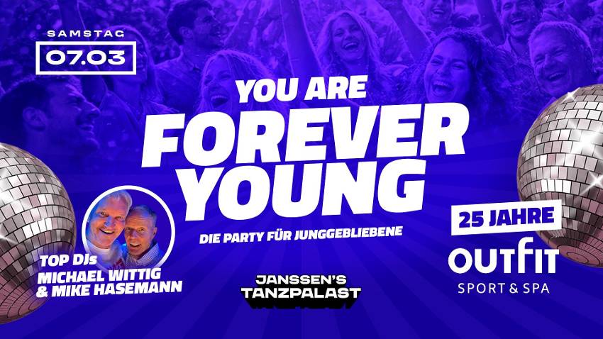 YOU ARE FOREVER YOUNG – DIE PARTY FÜR JUNGGEBLIEBENE