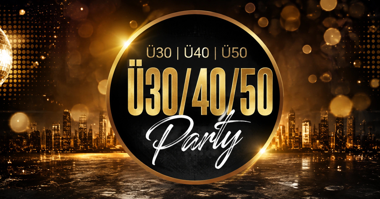 Ü30/40/50 Party