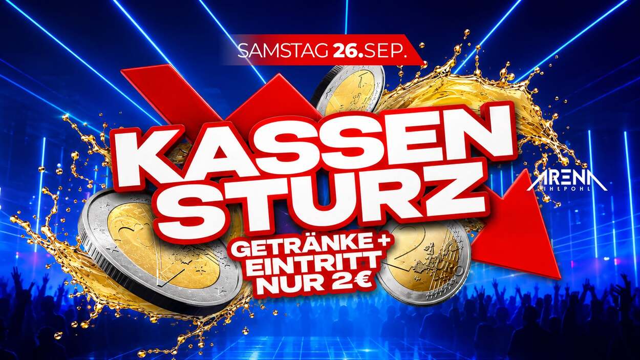 KASSENSTURZ - EINTRITT &amp; GETRÄNKE NUR 2 EURO!