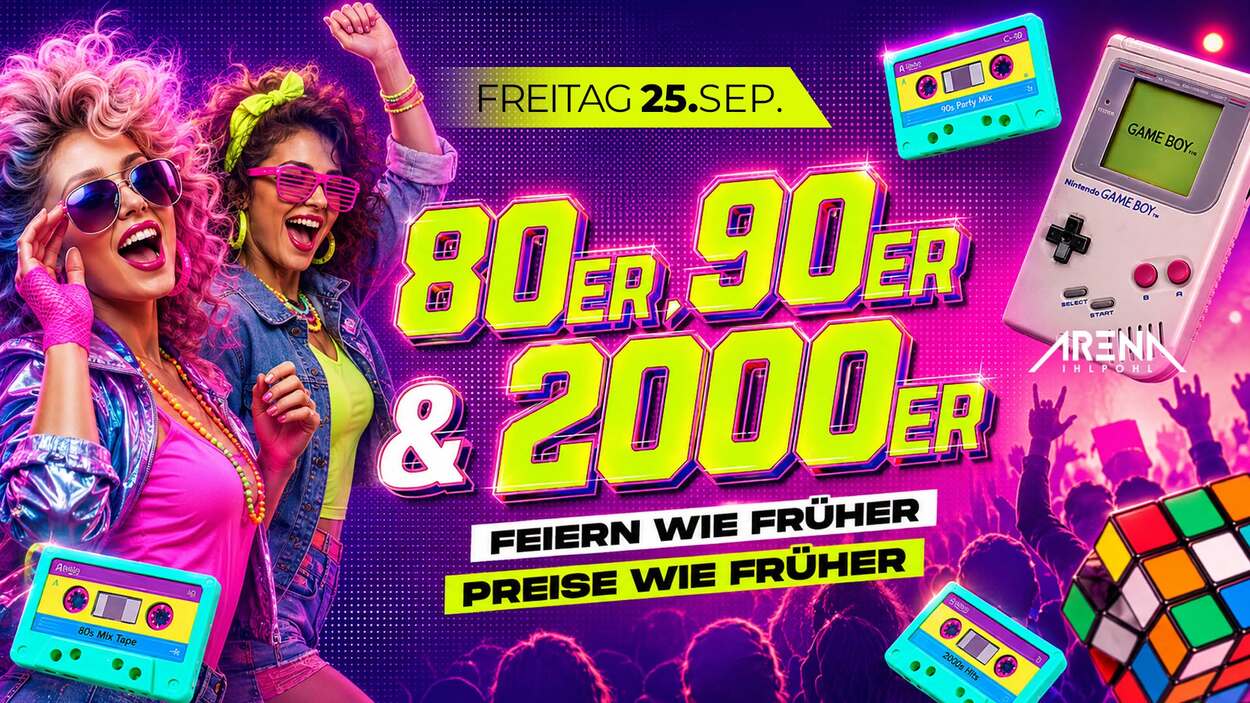 80er, 90er &amp; 2000er Party - MEGA ZEITREISE IM ARENA!