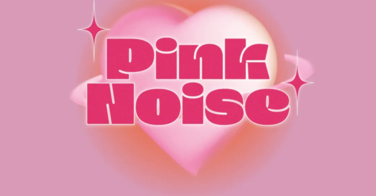 PINK NOISE
