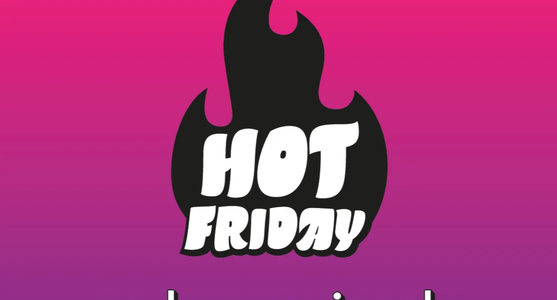 HOT FRIDAY