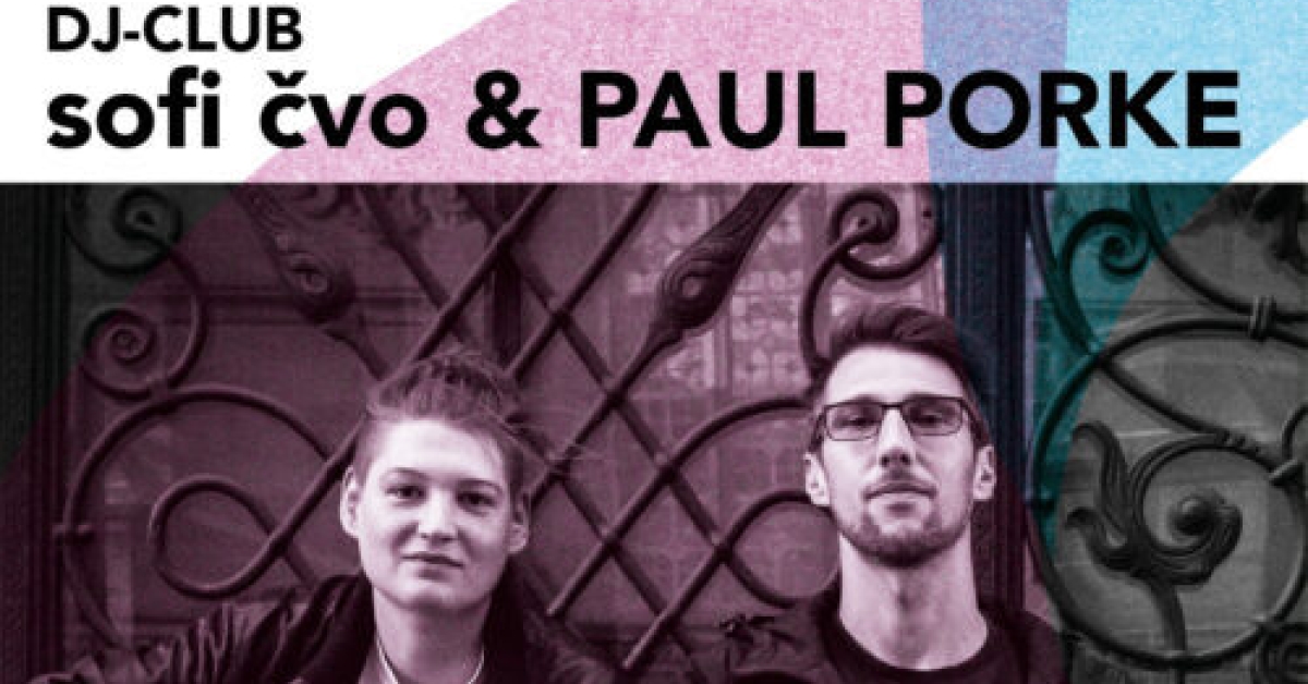 Open Space DJ-Club: sofi čvo & Paul Porke