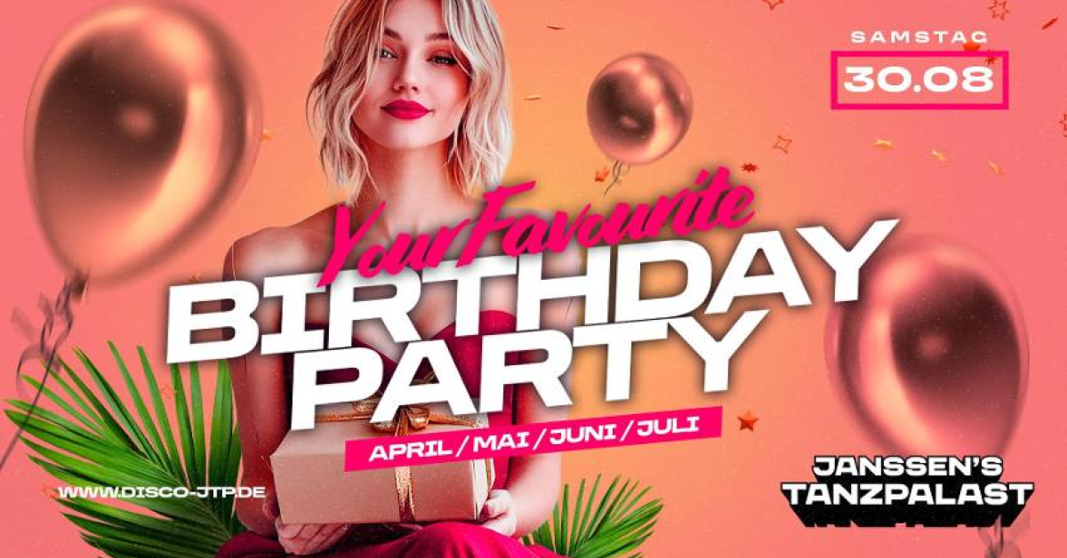 YOUR FAVOURITE BIRTHDAY PARTY ( April-Mai-Juni-Juli)