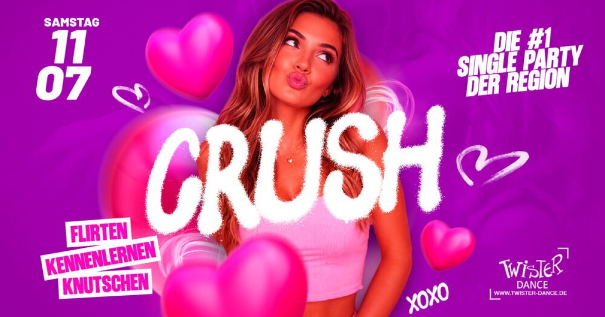 CRUSH – DIE #1 SINGLE PARTY DER REGION