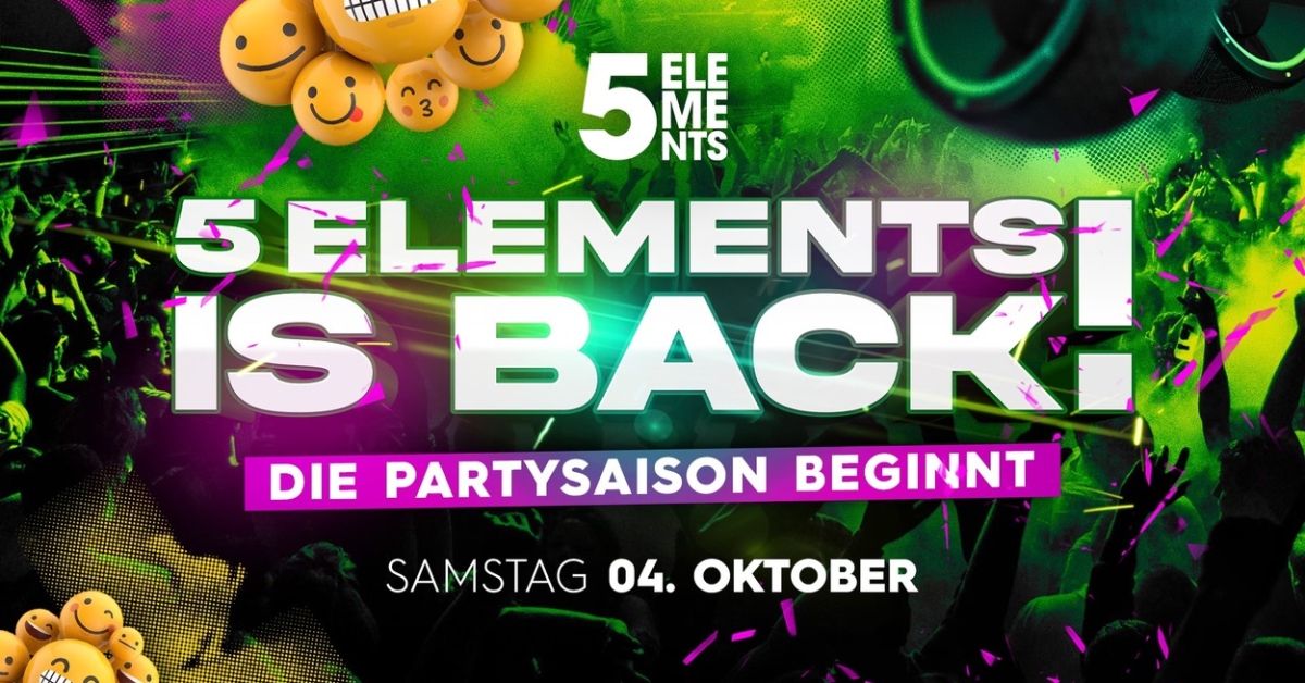 5 ELEMENTS IS BACK! DIE PARTYSAISON BEGINNT! 