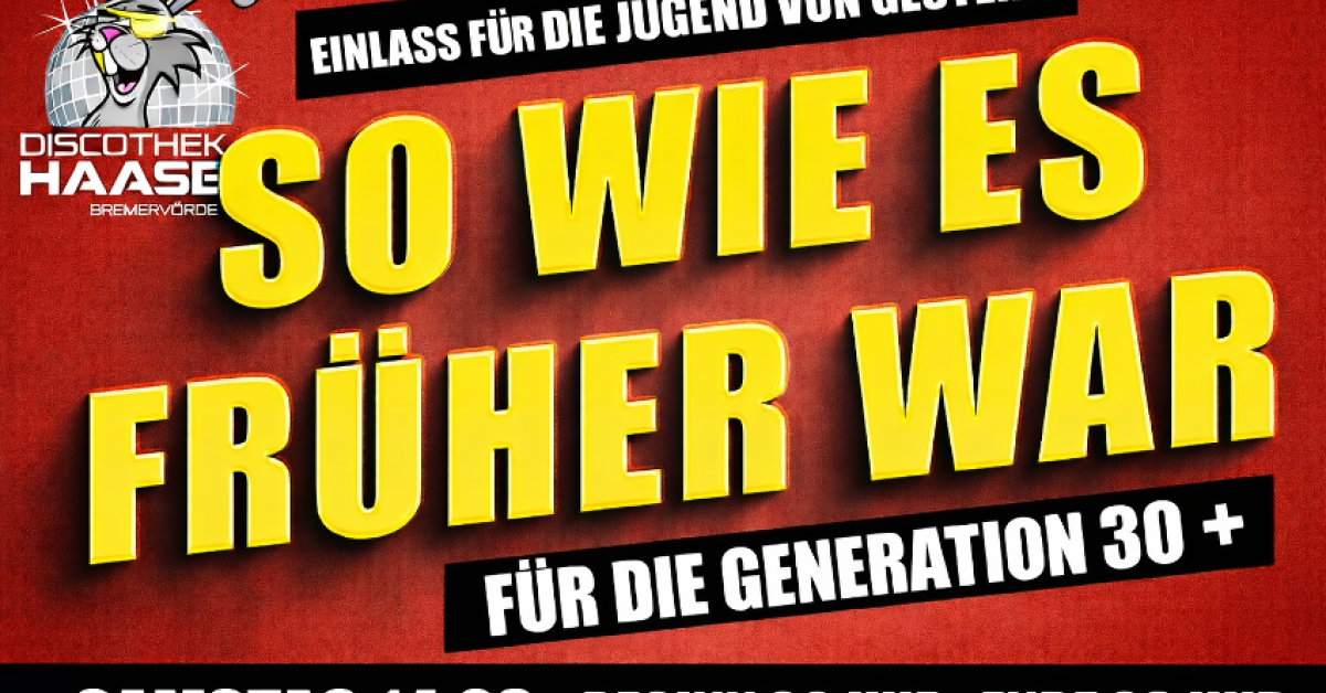 SO WIE ES FRÜHER WAR ! DIE GROSSE Ü30 I Ü40 I Ü50 PARTY