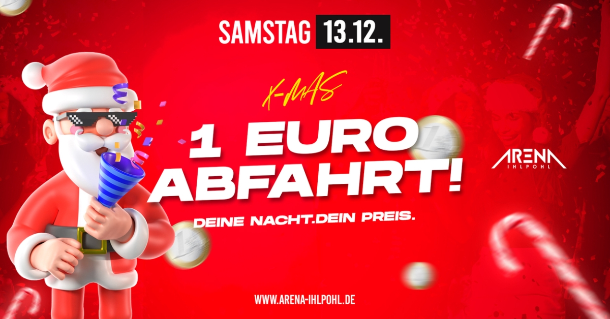 X-MAS 1 EURO ABFAHRT - Deine Nacht.Dein Preis.