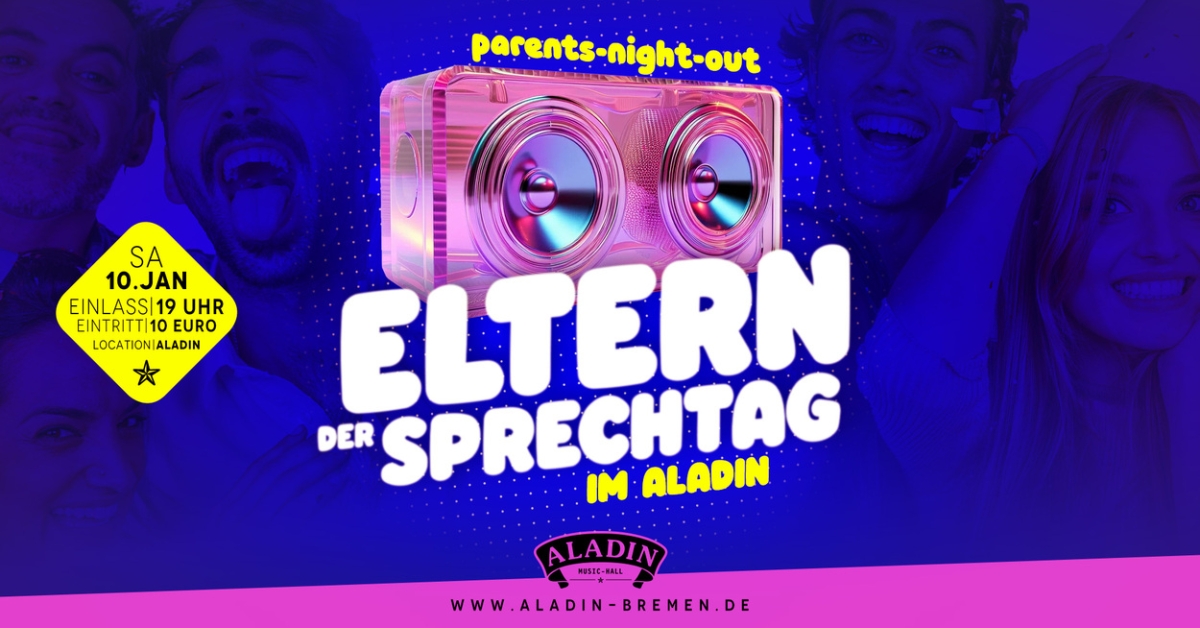 Elternsprechtag - die FRÜHPARTY im Aladin!