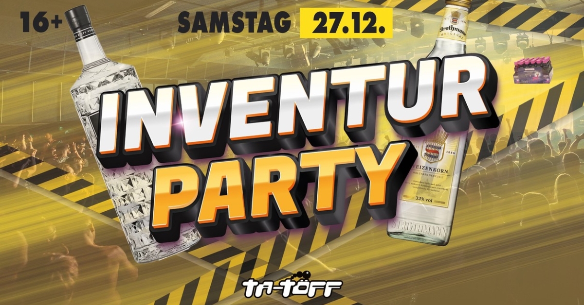 INVENTUR PARTY - alles muss raus! 16+