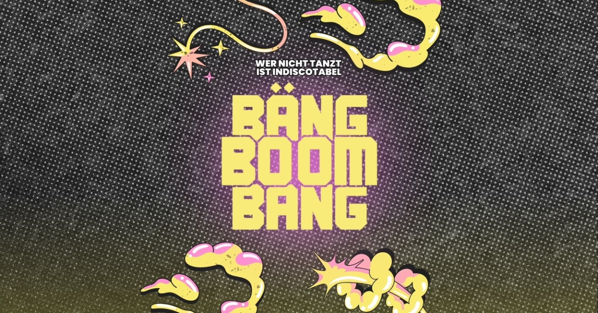 Bäng Boom Bäng - Wer nicht tanzt ist inDISCOtabel