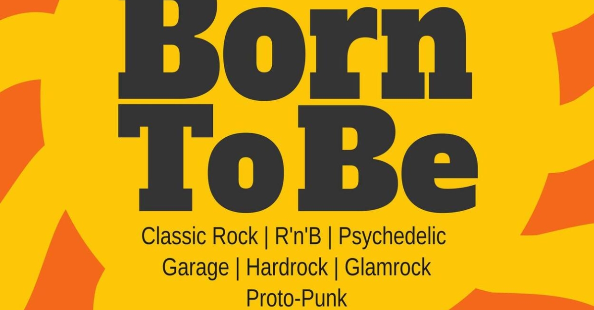 BORN TO BE - 60er/70er Rock-Party 