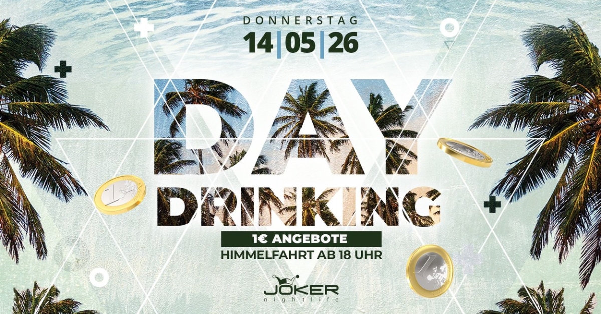 DAYDRINKING / 1€ ANGEBOTE / HIMMELFAHRT