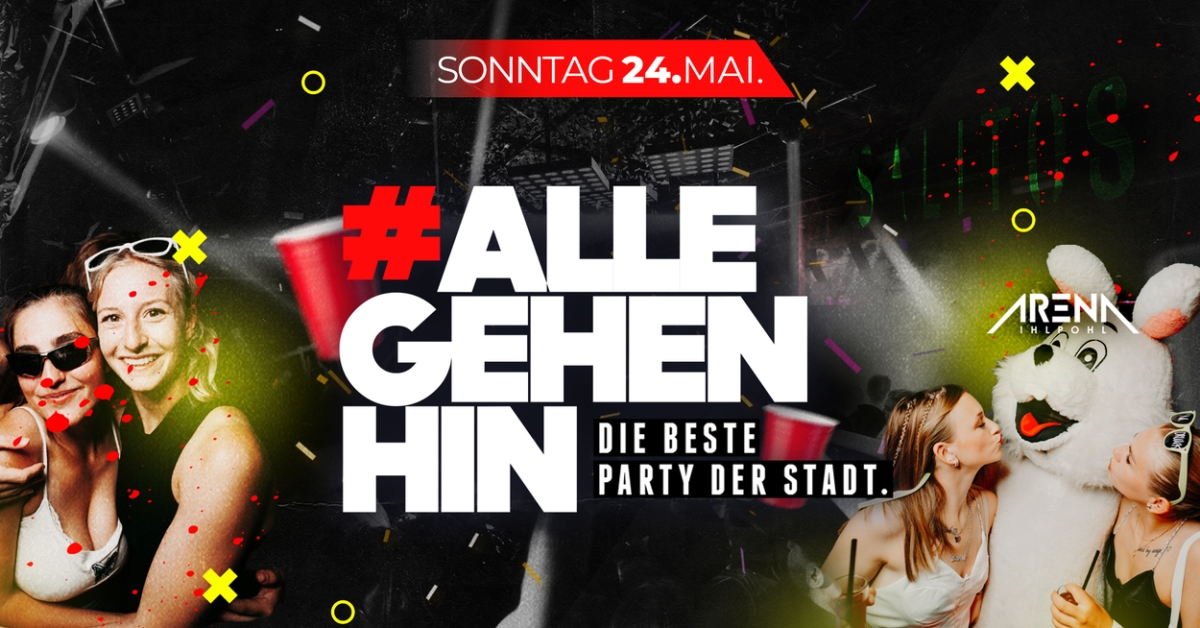 #ALLEGEHENHIN - DIE beste PARTY der STADT!