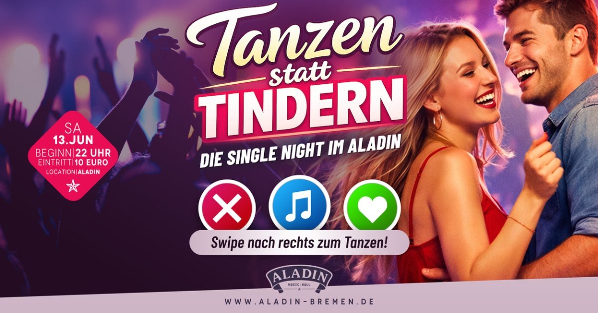 TANZEN statt TINDERN - Die Single Night in der Aladin Music-Hall!