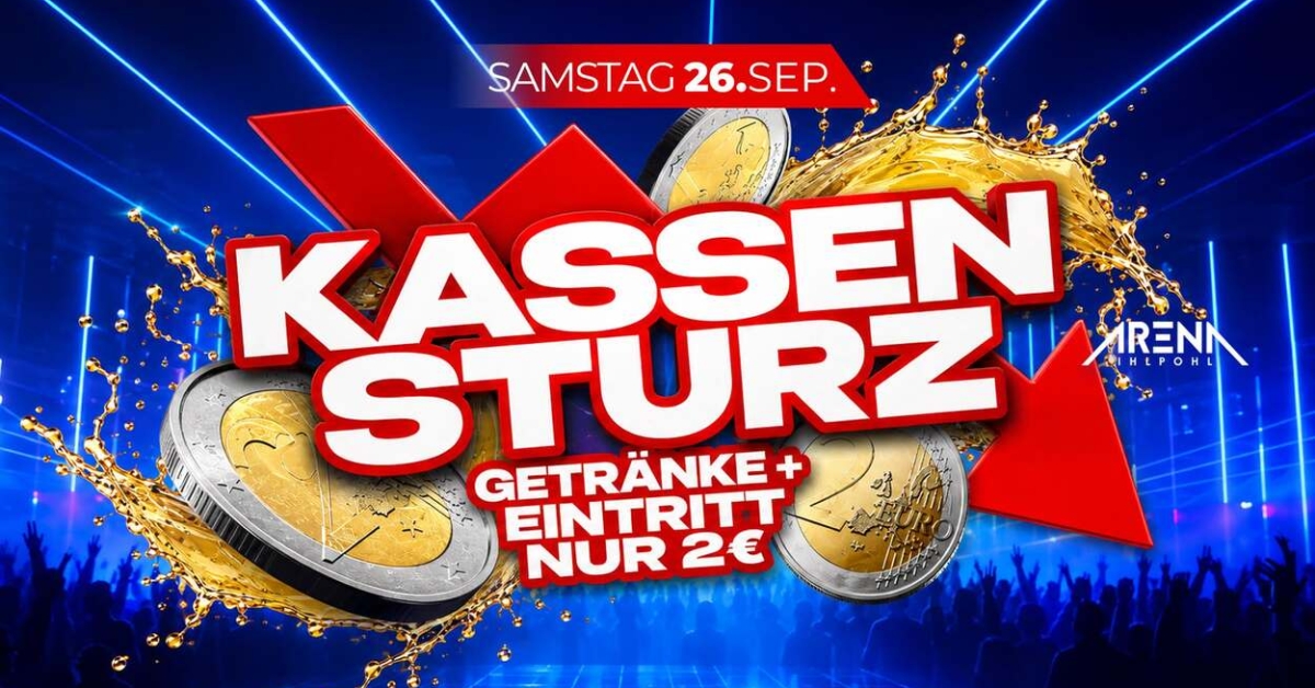 KASSENSTURZ - EINTRITT &amp; GETRÄNKE NUR 2 EURO!
