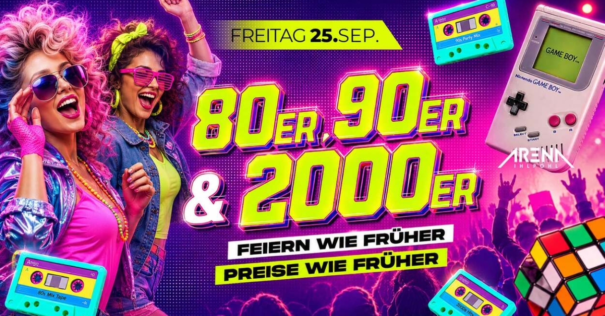 80er, 90er &amp; 2000er Party - MEGA ZEITREISE IM ARENA!