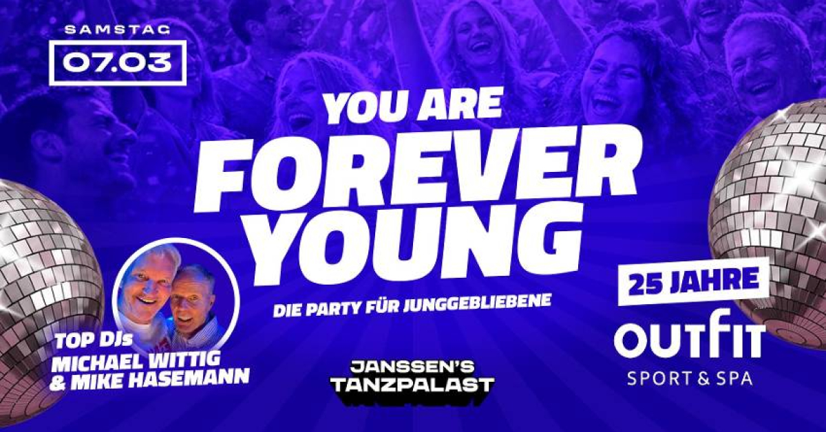 YOU ARE FOREVER YOUNG – DIE PARTY FÜR JUNGGEBLIEBENE