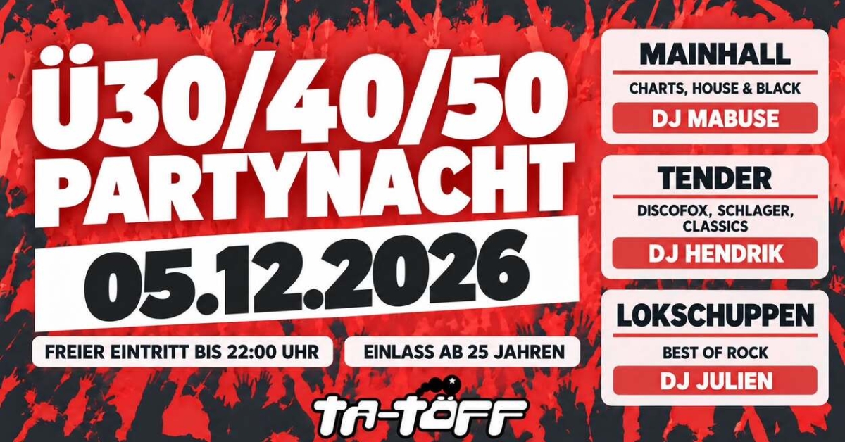 Ü30/40/50 Party - die Kultfeier im TA-TÖFF
