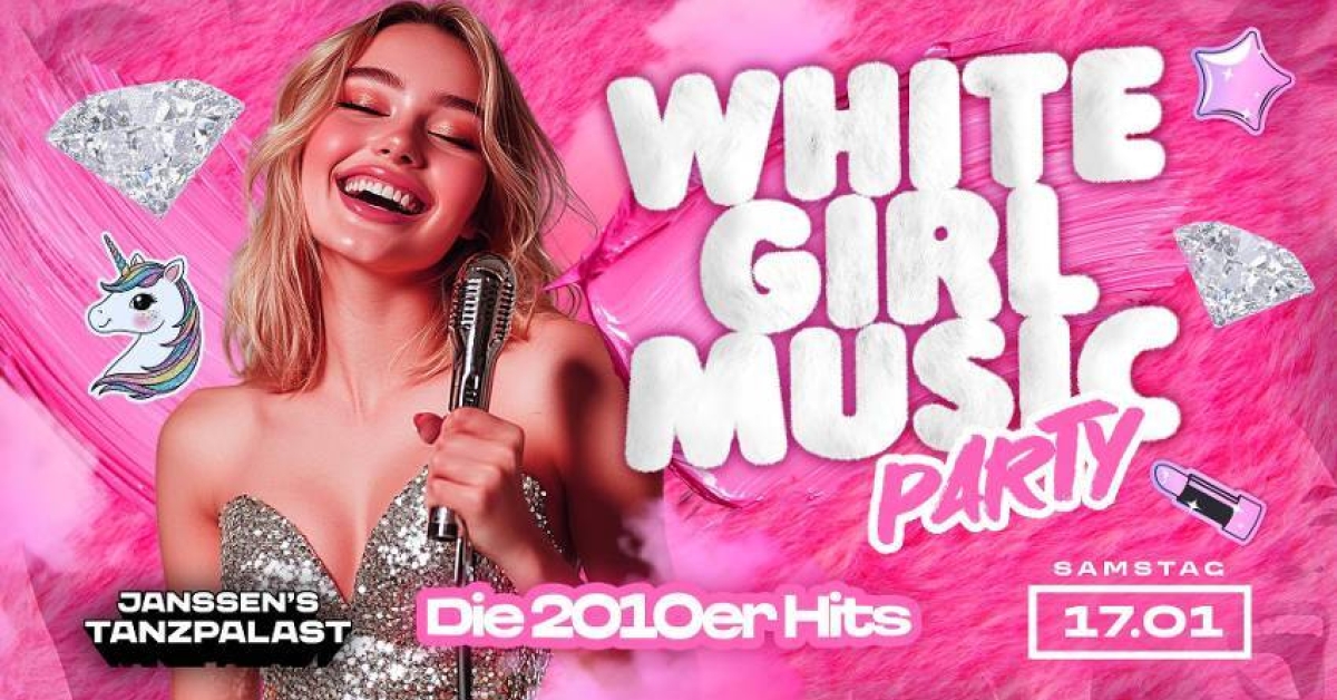 WHITE GIRL MUSIC PARTY – DIE 2010er PARTY (16+)