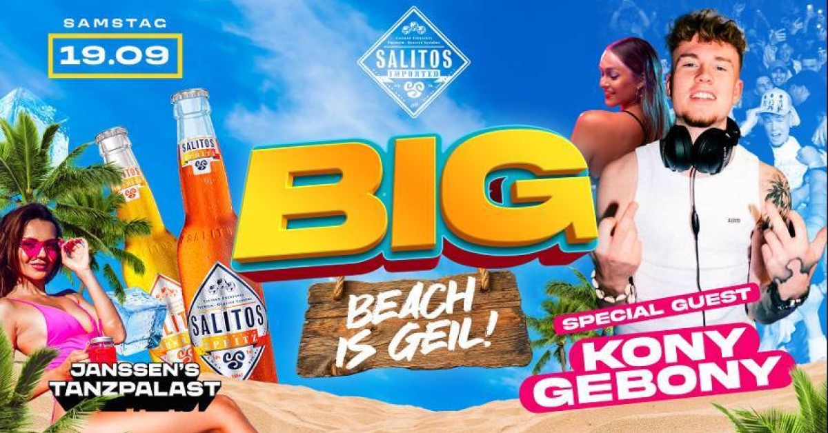 B.I.G. BEACH IS GEIL ! Special Guest : KONY GEBONY ( 16+)