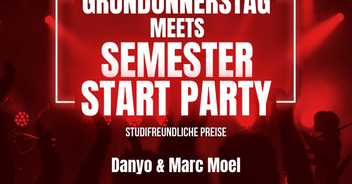 GRÜNDONNERSTAG MEETS SEMESTER START PARTY