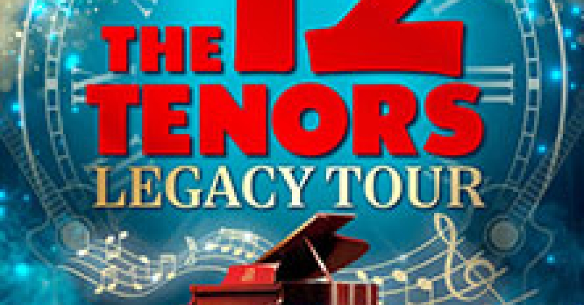The 12 Tenors - Legacy Tour